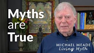 Myths are True and Why it Matters