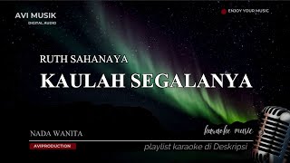 Kaulah Segalanya - Ruth Sahanaya | Karaoke Nada WANITA | Avimusik