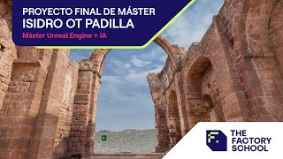 Proyecto Final Máster Unreal Engine | Alumno Isidro OT Padilla | The Factory School