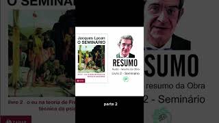 Áudio resumo do Livro: Seminário 2 - Jacques Lacan