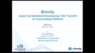 Accelerated File Transfer & Transcoding Simultaneously - Brevity Webinar