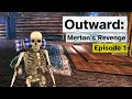 How Long Can a Skeleton Survive? | Outward: Merton's Revenge: Episode 1