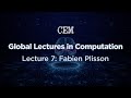 Global Lectures in Computation Lecture 7: Fabien Plisson