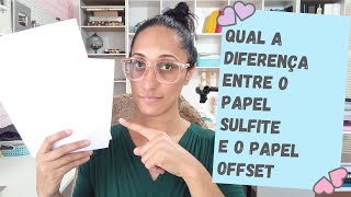 Qual a diferença entre papel Offset e Sulfite? Qual usar para encadernação?