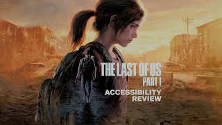 The Last Of Us Part 1 Remake (PS5) - Accessibility Review