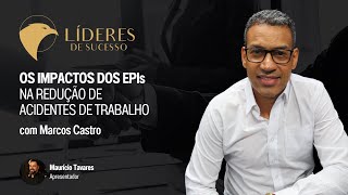 Os Impactos dos EPIs na Redução de Acidentes de Trabalho, com Marcos Castro