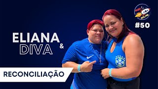 ELIANA \u0026 DIVA [Reconciliação] - PodRolar #50