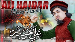 He Ye Naraye Khaibar Haidar Haidar | Yasir Soharwardi | Manqabat Hazrat Mola Ali 2023