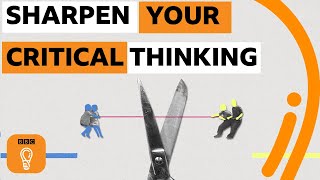 Five simple strategies to sharpen your critical thinking | BBC Ideas