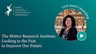 Anna Dhody - The Mütter Research Institute: Looking to the Past to Improve Our Future