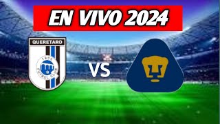 TUDN / Queretaro Vs Pumas Live 🔴 goles 2024 Liga Mx