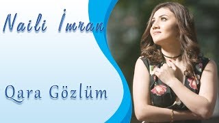 Naili Imran - Qara gozlum Official Audio