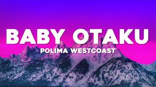 bebecita dime aguu tiktok // Polima WestCoast - BABY OTAKU (Letra/Lyrics)