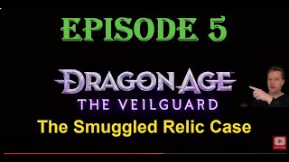 Dragon Age The Veilguard Episode 5 - The Smuggled Relic Case