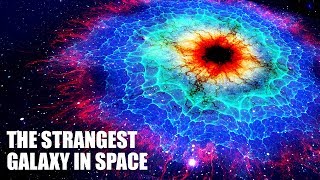 The Strangest Galaxy In Space