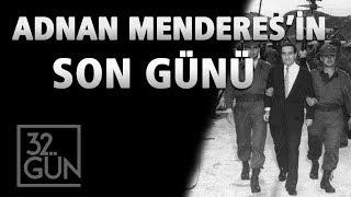 Adnan Menderes'in Son Günü  | 17 Eylül 1961 | 32. Gün Arşivi
