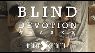 Blind Devotion | Jubilee Project Teaser