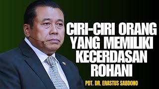 CIRI-CIRI ORANG YANG MEMILIKI KECERDASAN ROHANI | PDT. DR. ERASTUS SABDONO