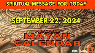 Todays Spiritual Message from the Mayan Calendar : September 22, 2024 #mayancalendar  #spirituallity