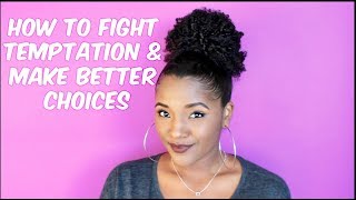 How to Fight Temptation \u0026 Make Better Choices