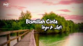Bismillah Cinta - Ungu ft Lesti ( Lirik )