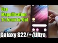 Galaxy S22/S22+/Ultra: How to Use Magnification To Zoom In/Out