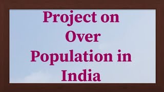 Project on Over Population in India Over Population Project Over Population in India