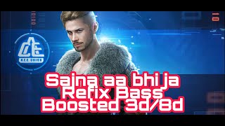 8D - Sajna aa bhi ja  Refix Version | Bass Boosted 3d Audio | 8d Audio
