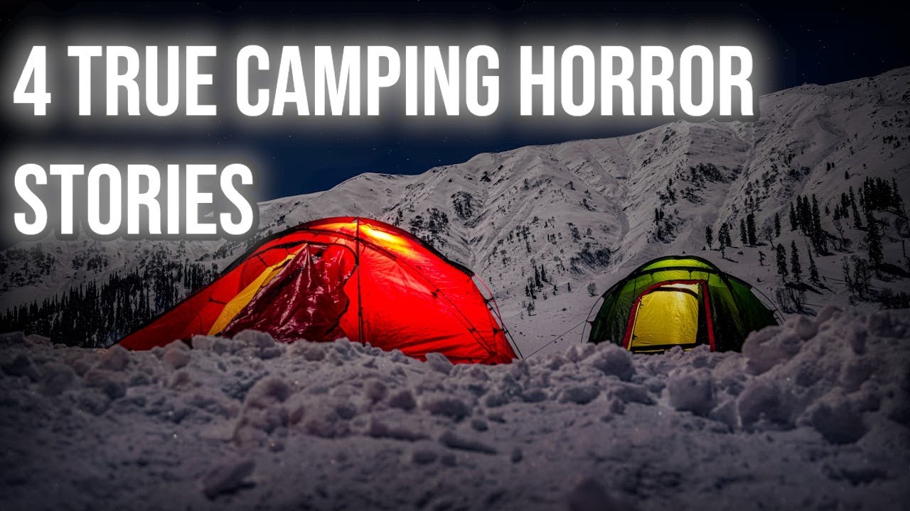 True 4 Camping Horror Stories Plus Personal Bonus Story Feat