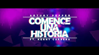 Artury Pepper, Kenny Carrera - Comencé Una Historia (Audio)