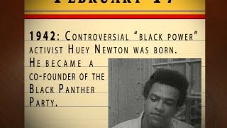 February 17, 1942: African-American activist Huey Percy Newton was born.