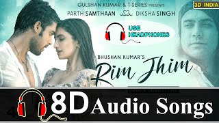 Rim Jhim Song (8D Audio) | Jubin Nautiyal | 3D Songs | Rim Jhim 8D Song | 3D INDIA