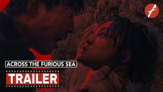 Across the Furious Sea (2023) 涉过愤怒的海 - Movie Trailer - Far East Films