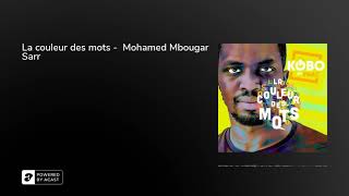 La couleur des mots - Mohamed Mbougar Sarr, lauréat du prix Goncourt 2021