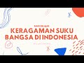 MARI BELAJAR!! KERAGAMAN SUKU BANGSA DI INDONESIA || Materi 2021