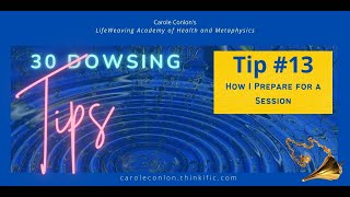 Dowsing Tip#13 How I Prepare for a Session