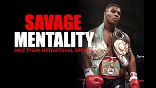 SAVAGE MENTALITY - Motivational Speech  ft. Mike Tyson | Mike Tyson Motivation