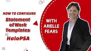 How to configure your SoW Templates | HaloPSA with Arielle Fears