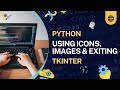 Working with Icons, Images, and Exit Buttons in Tkinter - Python Tkinter GUI #6