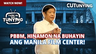 PBBM, HINAMON NA BUHAYIN ANG MANILA FILM CENTER  | KA TUNYING