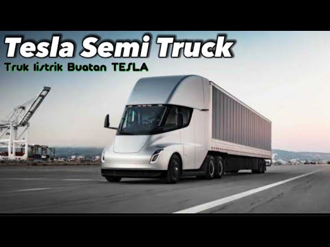 TRUK LISTRIK PERTAMA BUATAN TESLA. | TESLA SEMI TRUCK | - YouTube