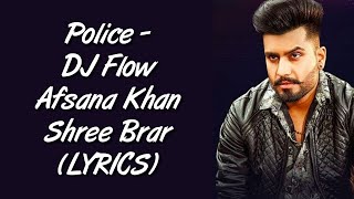 Police LYRICS - DJ Flow | Afsana Khan | Shree Brar | SahilMix Lyrics