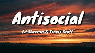 Ed Sheeran & Travis Scott - Antisocial (Lyrics) 🎵