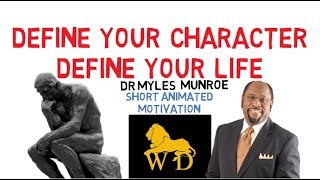 WHAT IS CHARACTER AND WHY YOU NEED IT by Myles Munroe