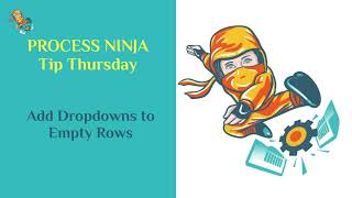 #29 Process Ninja Tip Thursday - Add dropdowns to empty rows