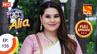 Tera Kya Hoga Alia - Ep 155 - Full Episode - 13th July 2020