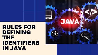 Topic 1: Understanding Identifiers (Part 2) - Defining Identifiers - Java Interview Preparation