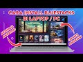 Cara Download dan Install Aplikasi BlueStacks di Laptop / PC