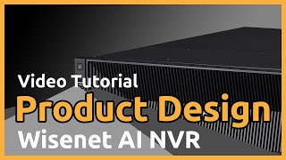 [Wisenet AI NVR] Product Design (ENG Sub.)