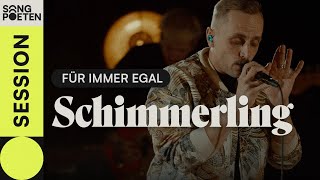 Schimmerling - Für immer egal (Songpoeten Session)